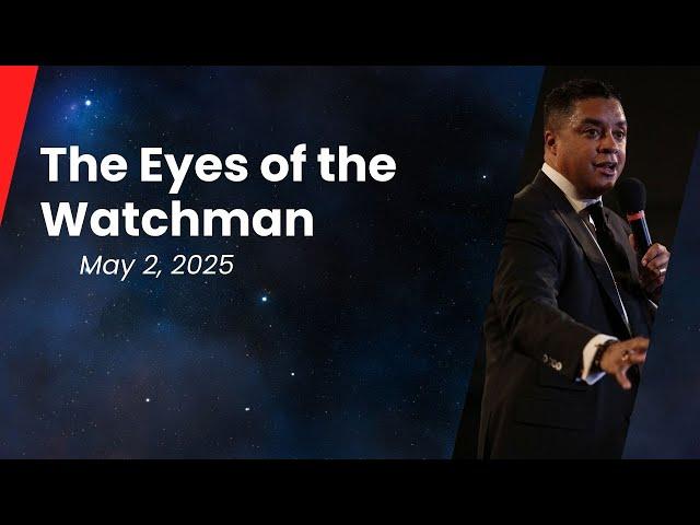 The Eyes of the Watchman  - May 2, 2025