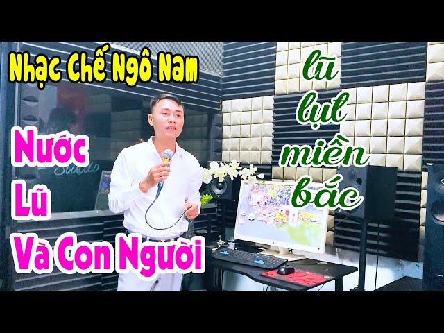 nước lũ vô tình - nhạc chế về lũ lụt miền bắc Làm Người Dân Rơi Nước Mắt - Chế lời Ngô Nam