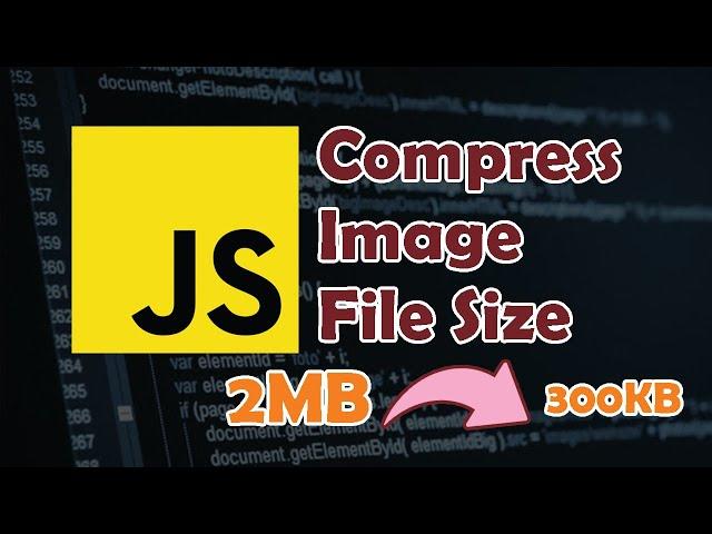 Javascript Tutorial: Compress Image File Size in the Browser