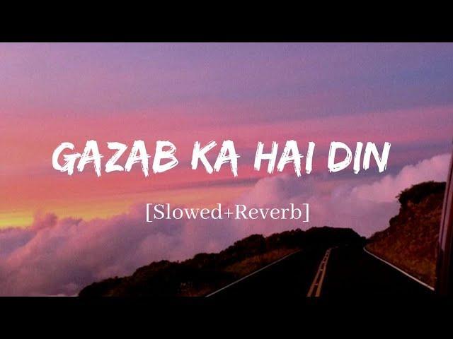 Gazab Ka Hai Din - Jubin Nautiyal Song | Slowed and Reverb Lofi Mix