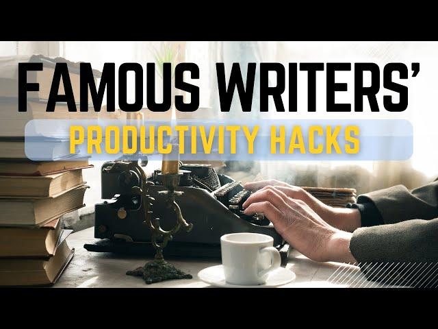 Famous Writers' Productivity Strategies