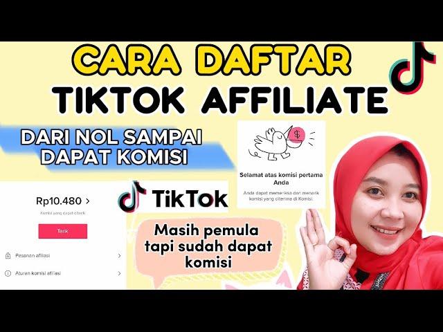 TERLENGKAP ! CARA DAFTAR TIKTOK AFFILIATE DARI AWAL SAMPAI DAPAT KOMISI