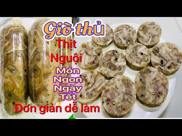 Giò Thủ | Thịt Nguội | Món Ngon Ngày Tết Đơn Giản Dễ Làm Tại Nhà Rất Nhanh