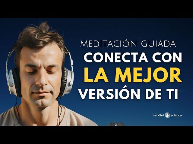 CREA Y CONECTA CON LA MEJOR VERSIÓN DE TI ~ Meditación Guiada~ Mindfulness - MindfulScience 