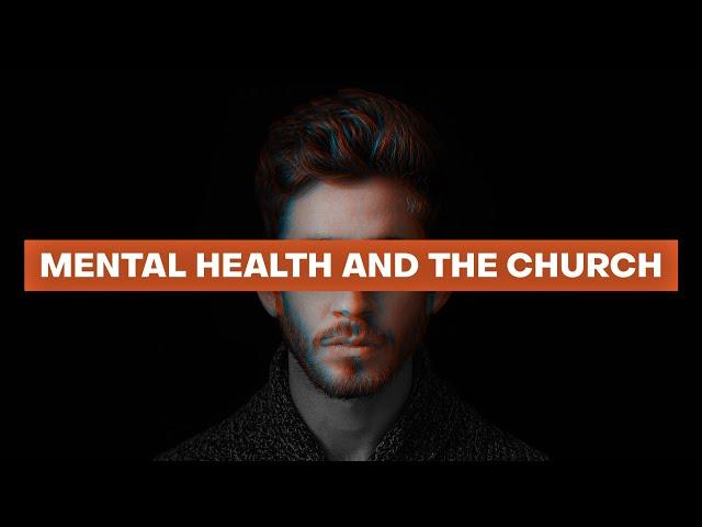 Mental Health & the Church (Guest Speaker : Matt Lara)