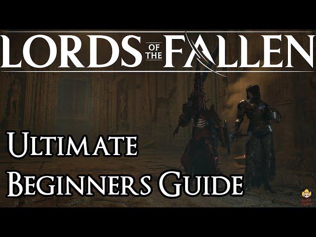 Lords of the Fallen - Ultimate Beginners Guide