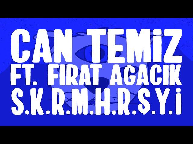 Can Temiz feat. Fırat Ağacık - S.K.R.M.H.R.Ş.Y.İ