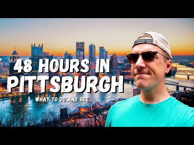 A Weekend in Pittsburgh... What to do and see!