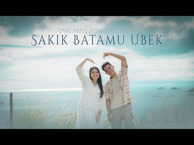 Ovhi Firsty feat David Iztambul - Sakik Batamu Ubek (Official Music Video)