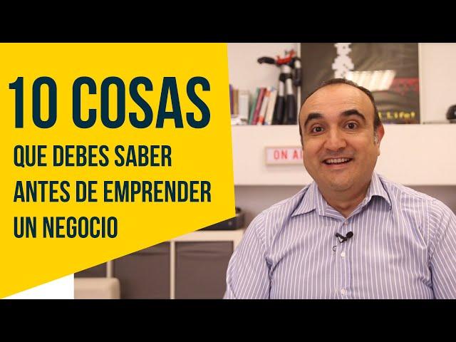 10 cosas que debes saber antes de emprender un negocio