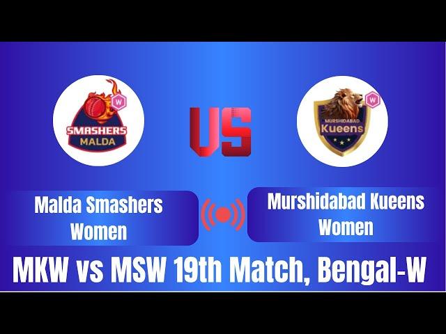 Malda Smashers Women vs Murshidabad Kueens Women | MKW vs MSW | 19th Match | Bengal-W Pro-T20 2025