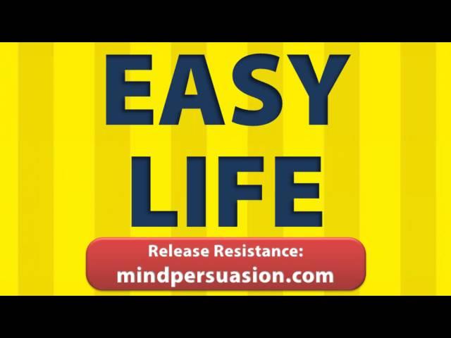 Easy Life - Let Go Of Internal Resistance And Embrace Your Prosperity