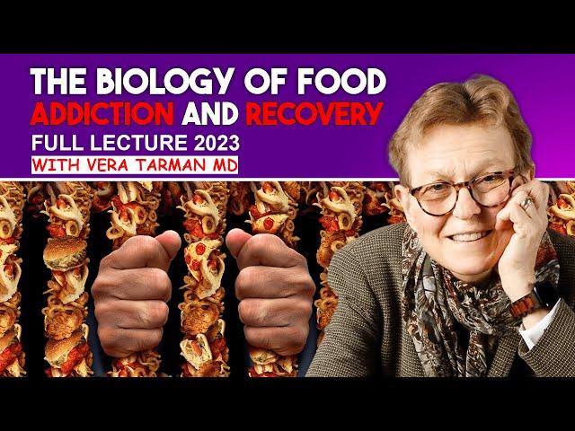 Food Addiction and Recovery, The Full Story (in just over one hour) Vera Tarman MD, 2024