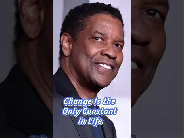 Change Is the Only Constant in Life | Denzel Washington Motivational Speech