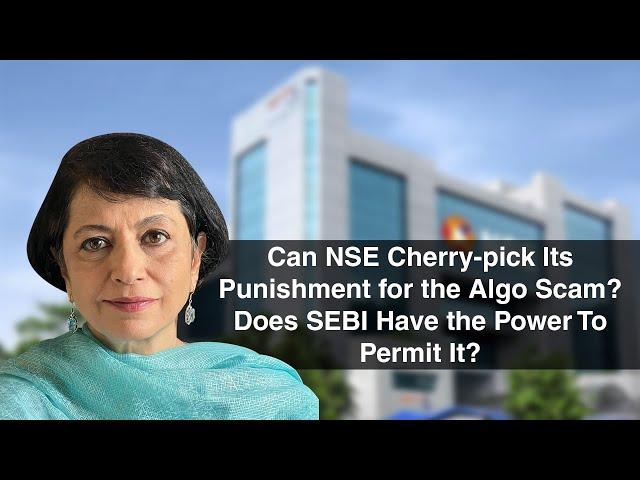 Can NSE Cherry-pick Its Punishment for the Algo Scam? Does SEBI Have the Power To Permit It?