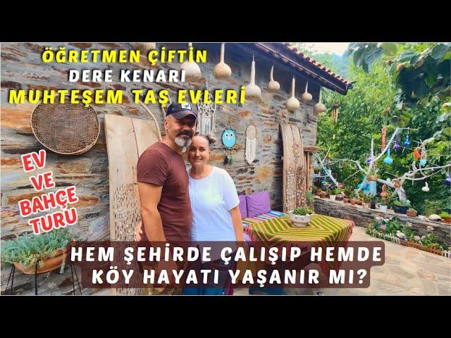 ÖĞRETMEN ÇİFTİN DERE KENARI MUHTEŞEM TAŞ EVLERİ | HEM ŞEHİRDE ÇALIŞIP HEM DE KÖYDE YAŞANIR MI ?