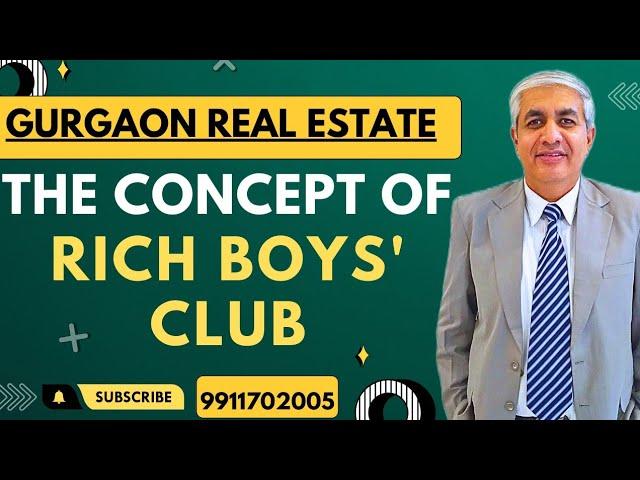 Understand The Concept Rich Boys Club In Gurgaon Real Estate