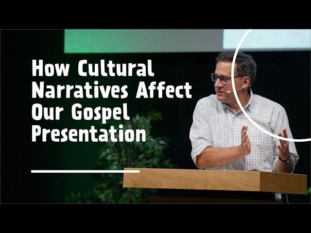 How Cultural Narratives Affect Our Gospel Presentation | Michael S. Keller | The Gospel Coalition