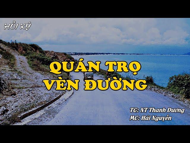 QUÁN TRỌ VEN ĐƯỜNG | Hồi Ký Miền Nam VN