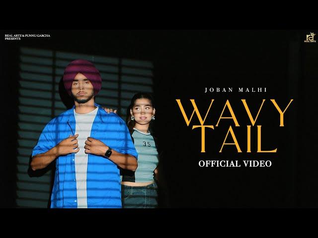 Wavy Tail (Official Video)Joban Malhi | Real Artz | New Punjabi Song 2023 | Latest Punjabi Song 2023