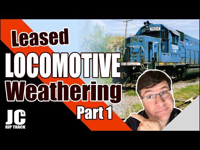 Weathering Locomotives - Leased Power (Part 1)