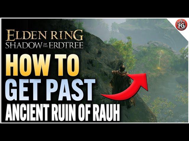 How To Get Past Ancient Ruin of Rauh Quick Guide | Elden Ring: Shadow of the Erdtree