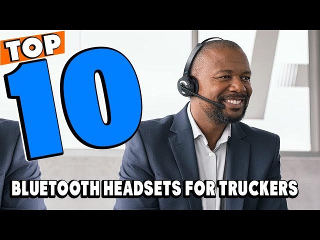 Top 10 Best Bluetooth Headsets for Truckers Review In 2024