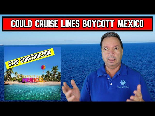 CRUISE LINES MAY NO LONGER GO TO MEXICO