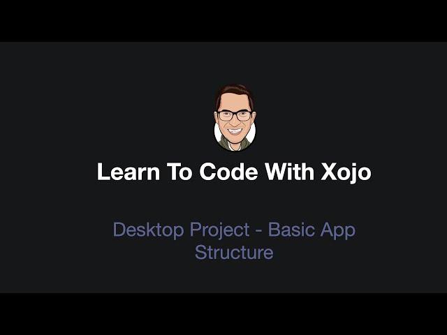 Learn To Code With Xojo - Desktop Project Overview