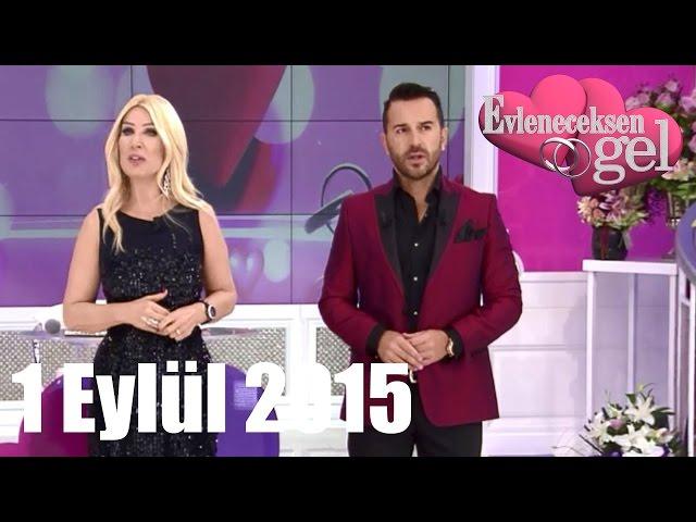 Evleneceksen Gel - 1 Eylül 2015