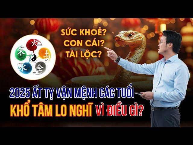 Ất Tỵ 2025 Vận Mệnh Các Tuổi Phải Khổ Tâm Suy Nghĩ Điều Gì? Lưu Ý về Tài lộc, Con cái, Sức kh.oẻ