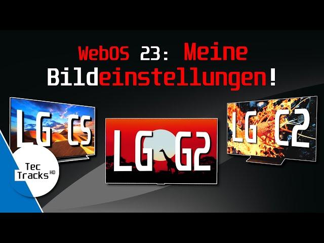 LG CS, C2 & G2: MEINE Bildeinstellungen für das WebOS 23-Update! (Ab 13.30.56)