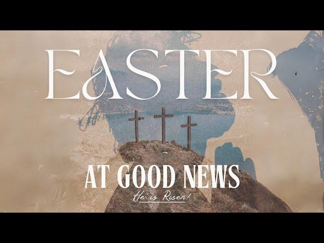 Easter Sunday at Good News Church