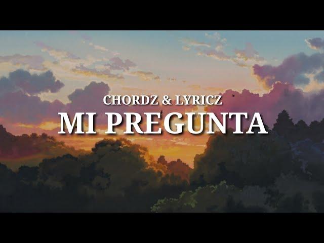 Chordz & Lyricz - Mi Pregunta (Lyrics)