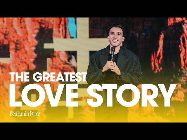 The Greatest Love Story | Benjamin Perez