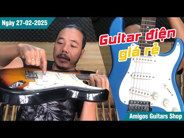 Guitar điện giá rẻ - đa dạng mẫu, màu sắc và rất chất lượng | Ngày 27/2/2025 | Amigos Guitars Shop