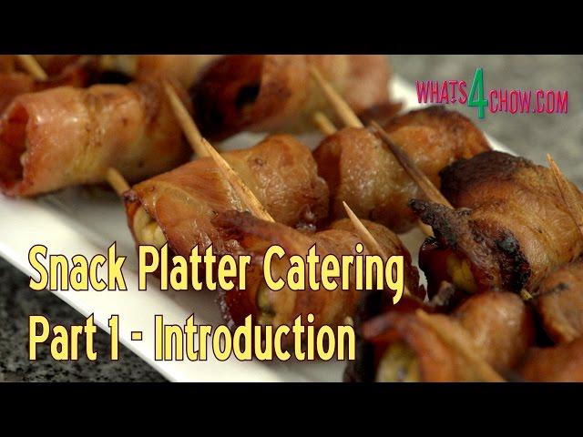 Snack Platter Catering - Part 1 - A Short Course in Snack Platter Recipes & Finger Foods