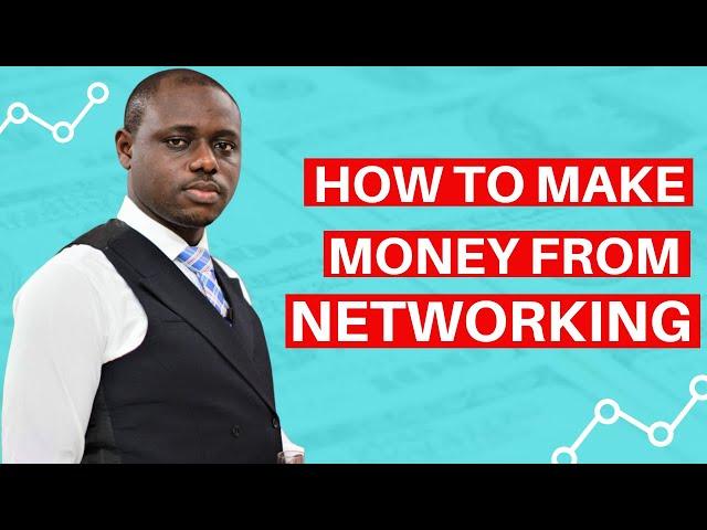 How To Make Money from Networking