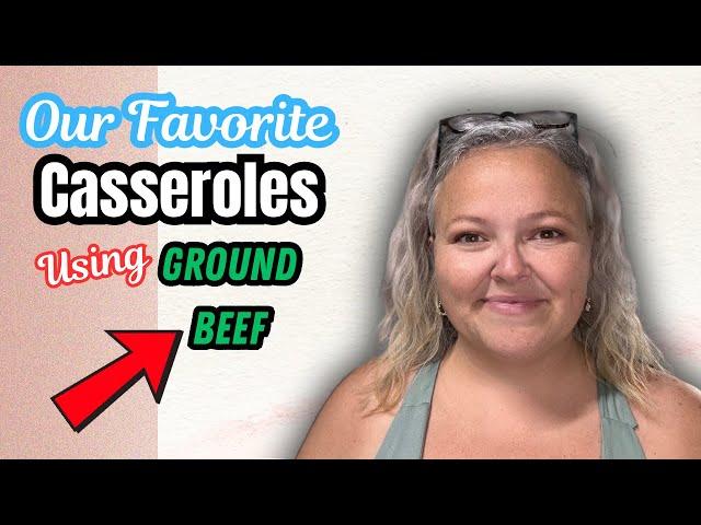 Our Favorite Casseroles Using Ground Beef || Budget Friendly Meals