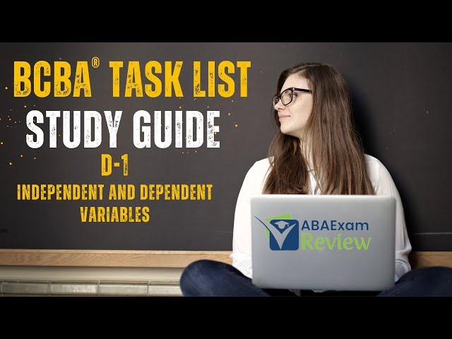 Independent and Dependent Variables | BCBA® Task List Study Guide D1 |  ABA Exam Review
