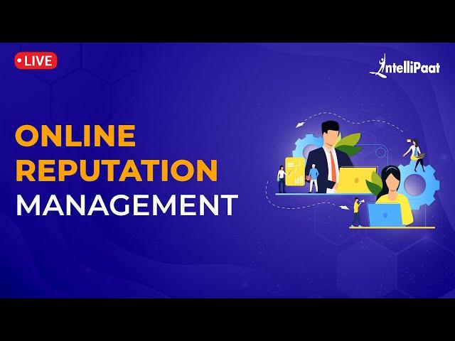 Online Reputation Management | Online Reputation Management Strategies | What Is ORM | Intellipaat