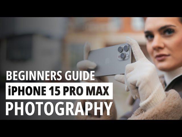 A Beginner's Guide to iPhone 15 Pro Max Photography