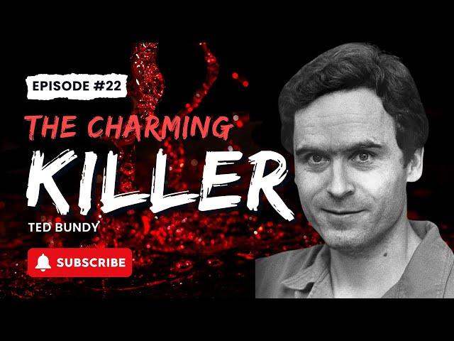 Episode 22: Ted Bundy: The Charming Killer