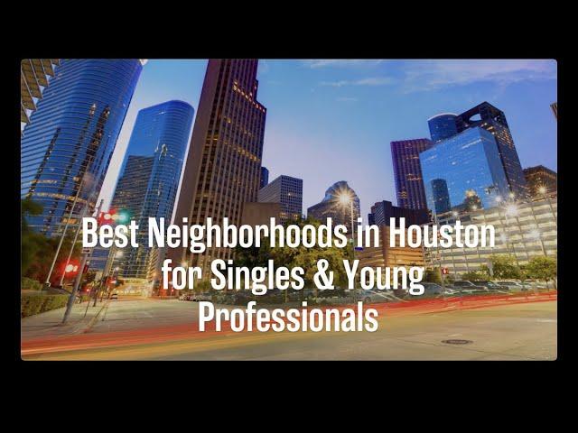 Best Neighborhoods in Houston for Singles & Young Professionals