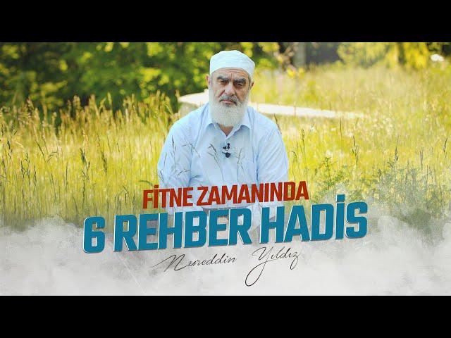 FİTNE ZAMANINDA 6 REHBER HADİS | Nureddin YILDIZ