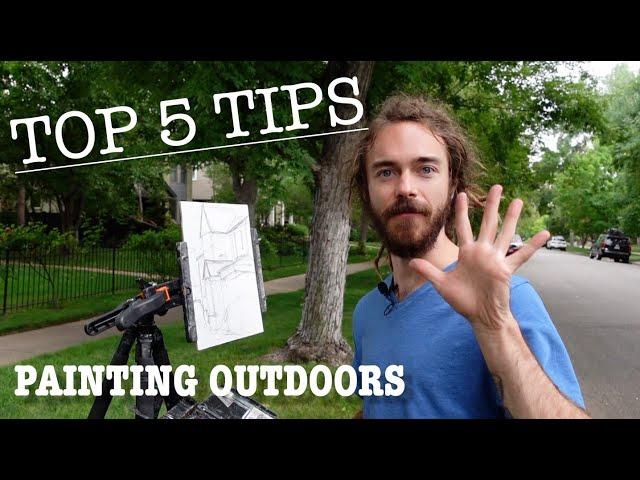 TOP 5 TIPS for Painting Outdoors