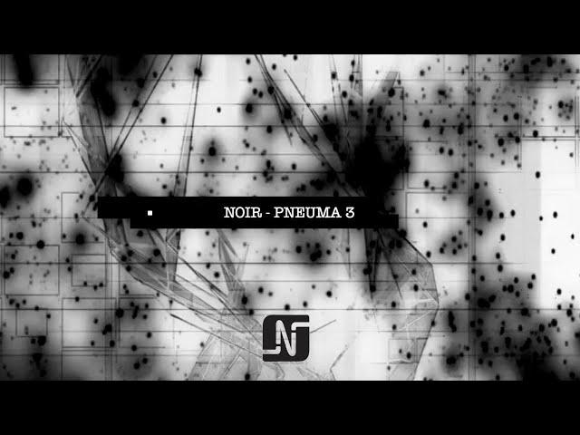 Noir - Pneuma 3 (Original Mix) - Noir Music