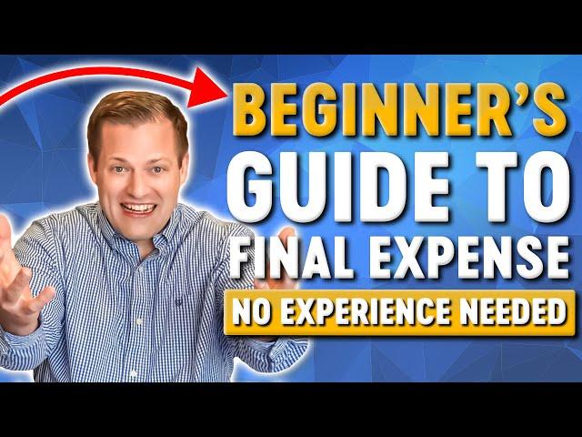 New Agent's Guide To How Final Expense Insurance Works