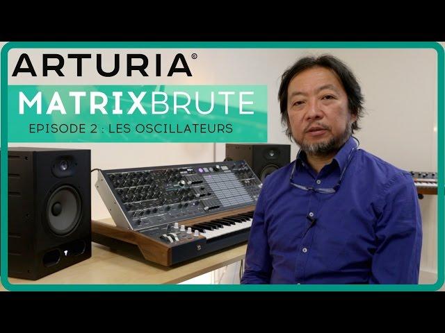 Le synthétiseur ARTURIA MATRIXBRUTE - EPISODE 2 : Les oscillateurs (la boite noire)