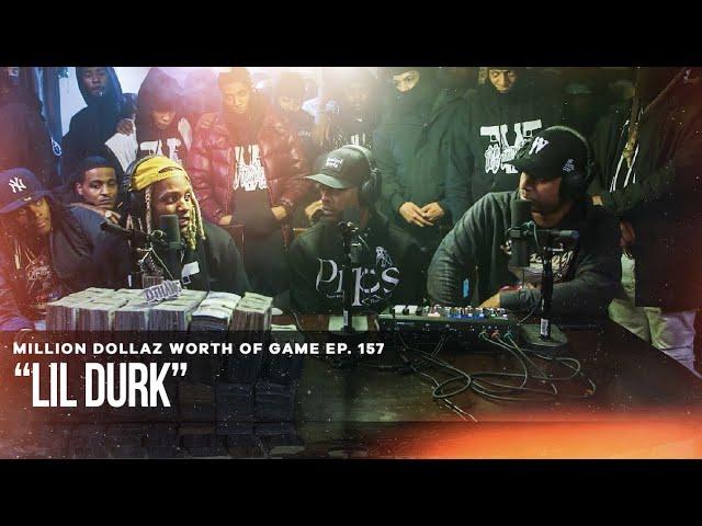 LIL DURK: MILLION DOLLAZ WORTH OF GAME EPISODE 157